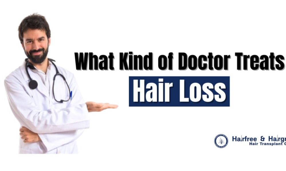 what kind of doctor treats hair loss