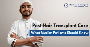 Post-Hair Transplant Care What Muslim Patients Should Know