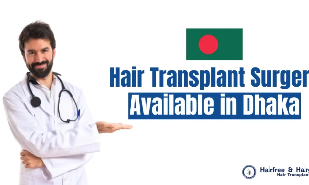 Hair Transplant Surgery Available in Dhaka