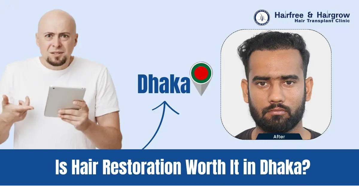 Is Hair Restoration Worth It in Dhaka