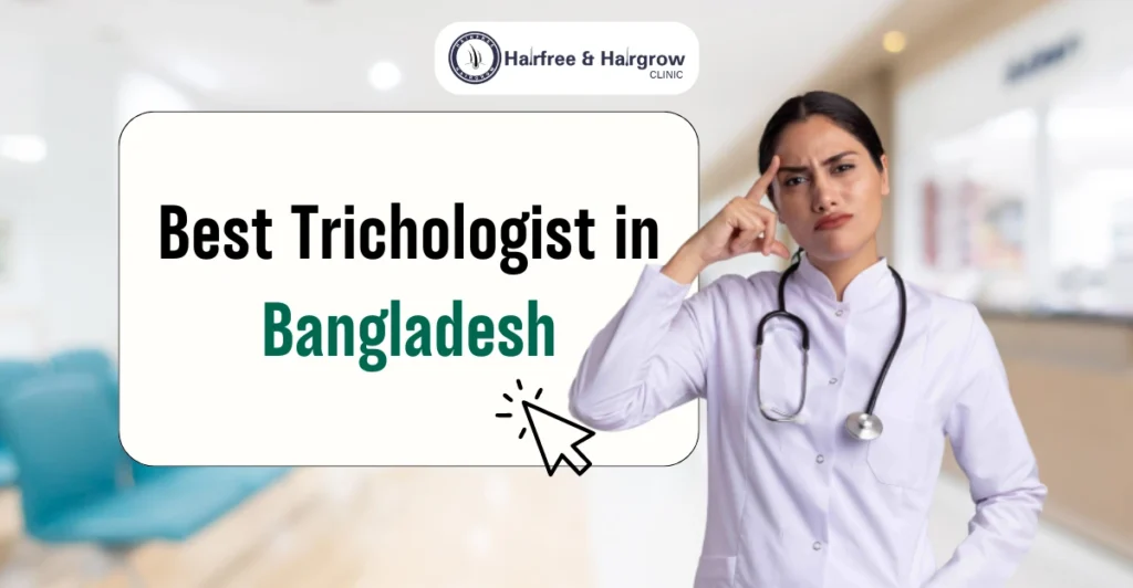 Best Trichologist in Bangladesh